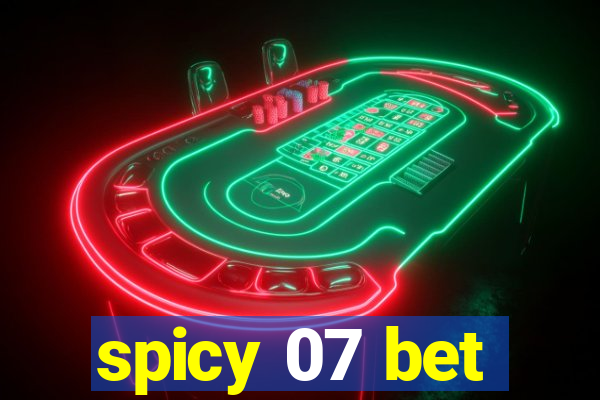 spicy 07 bet